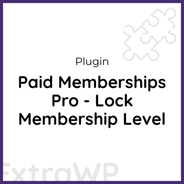 Paid Memberships Pro - Lock Membership Level