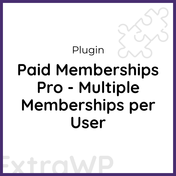 Paid Memberships Pro - Multiple Memberships per User