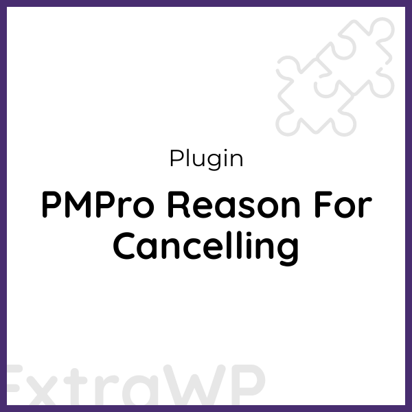 PMPro Reason For Cancelling