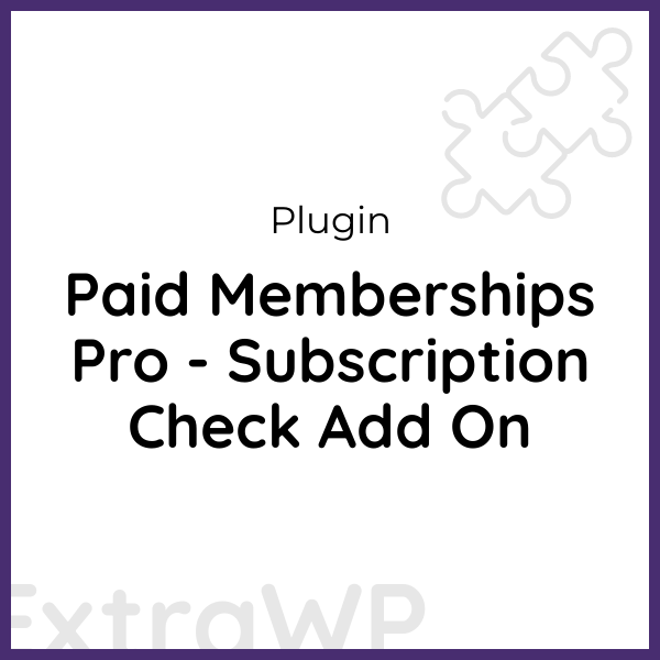 Paid Memberships Pro - Subscription Check Add On