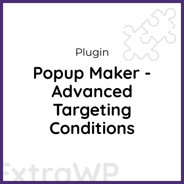 Popup Maker - Advanced Targeting Conditions