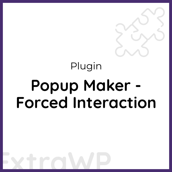 Popup Maker - Forced Interaction