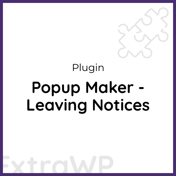 Popup Maker - Leaving Notices