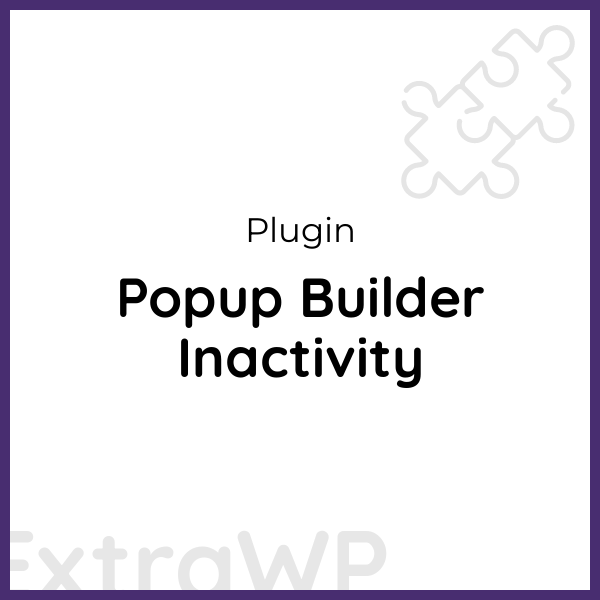 Popup Builder Inactivity