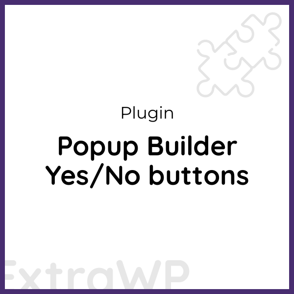 Popup Builder Yes/No buttons