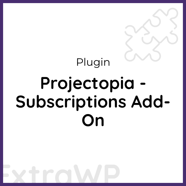 Projectopia - Subscriptions Add-On