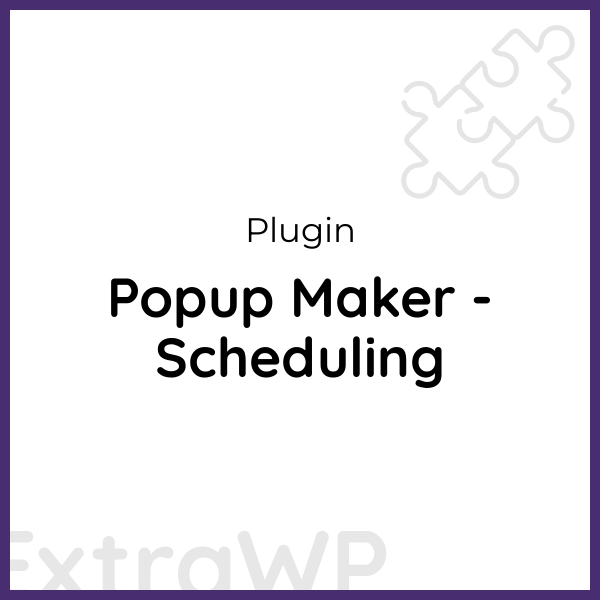 Popup Maker - Scheduling