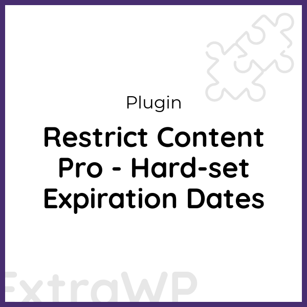 Restrict Content Pro - Hard-set Expiration Dates