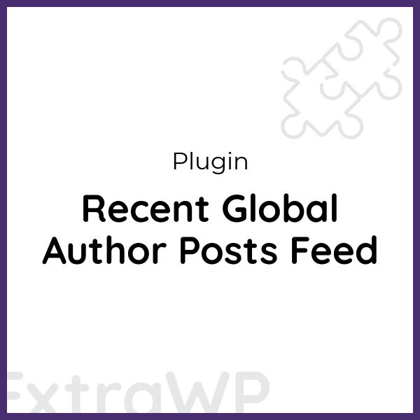 Recent Global Author Posts Feed