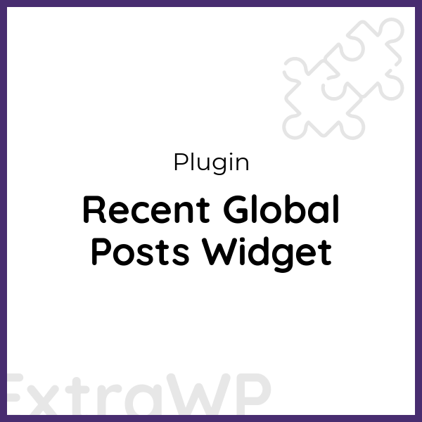 Recent Global Posts Widget