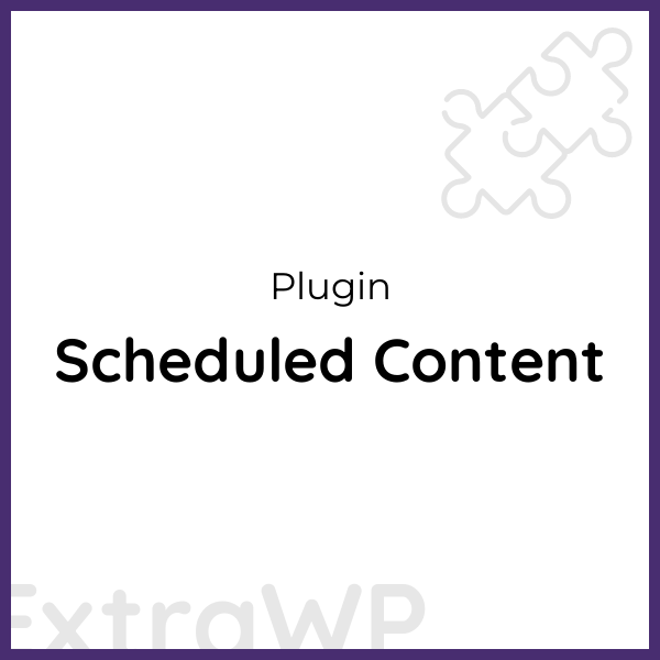 Scheduled Content