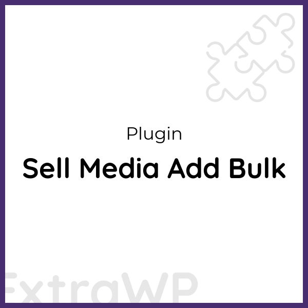 Sell Media Add Bulk