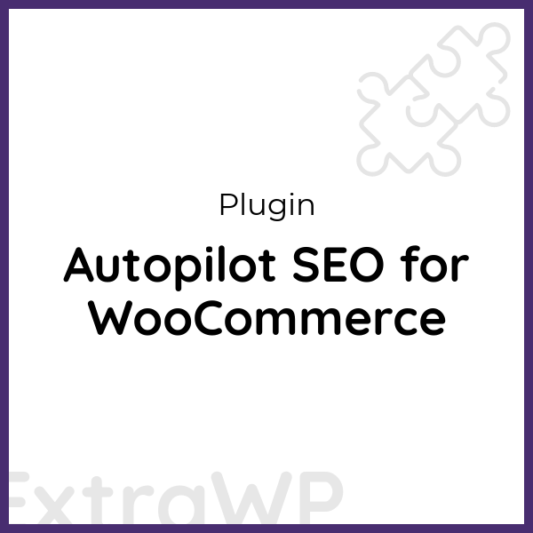 Autopilot SEO for WooCommerce