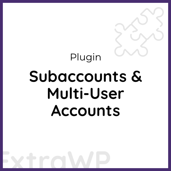 Subaccounts & Multi-User Accounts