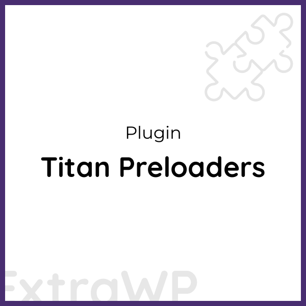 Titan Preloaders