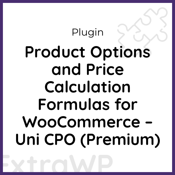 Product Options and Price Calculation Formulas for WooCommerce – Uni CPO (Premium)
