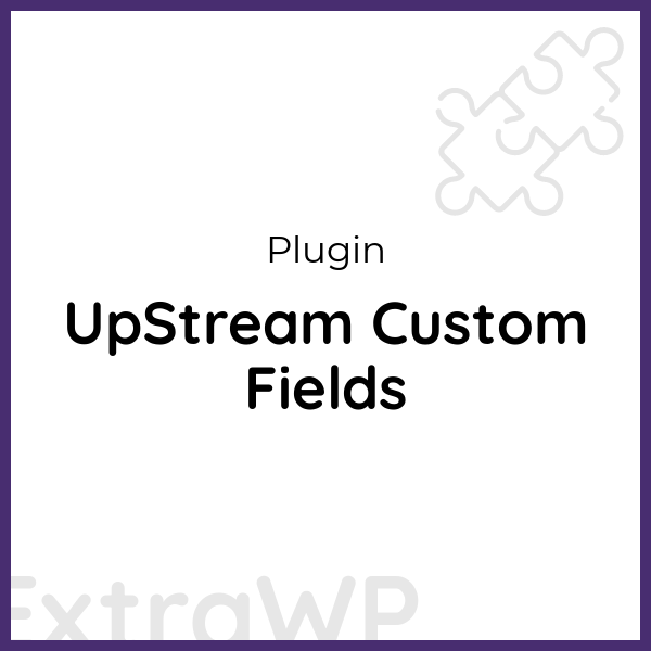 UpStream Custom Fields