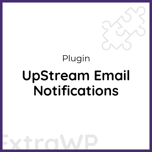 UpStream Email Notifications