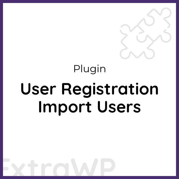 User Registration Import Users