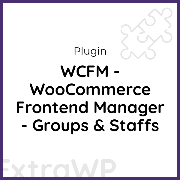 WCFM - WooCommerce Frontend Manager - Groups & Staffs