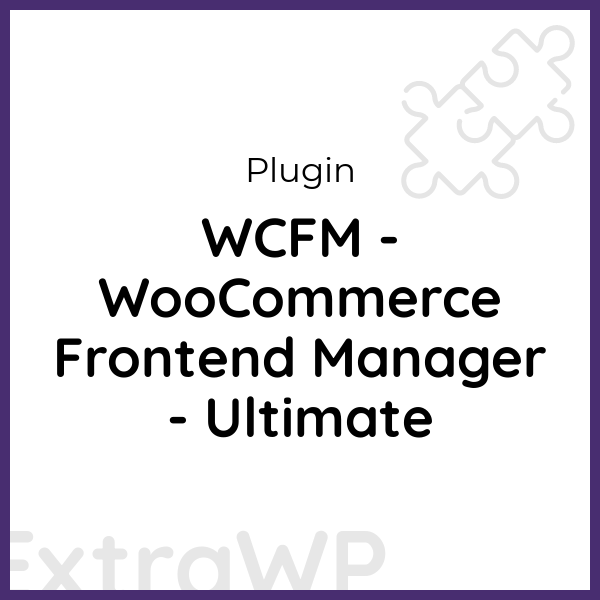 WCFM - WooCommerce Frontend Manager - Ultimate