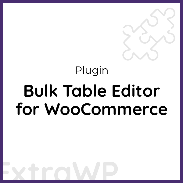 Bulk Table Editor for WooCommerce