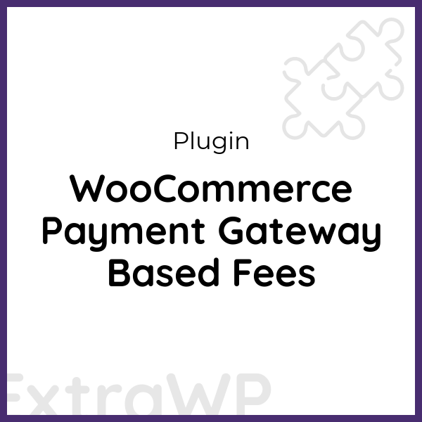 WooCommerce Payment Gateway Based Fees