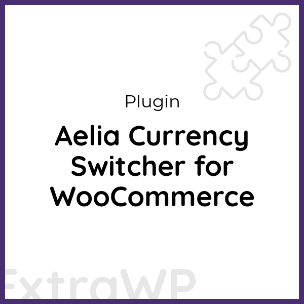 Aelia Currency Switcher for WooCommerce