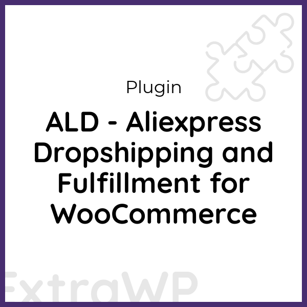 ALD - Aliexpress Dropshipping and Fulfillment for WooCommerce