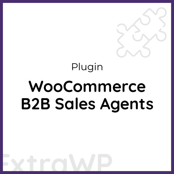 WooCommerce B2B Sales Agents