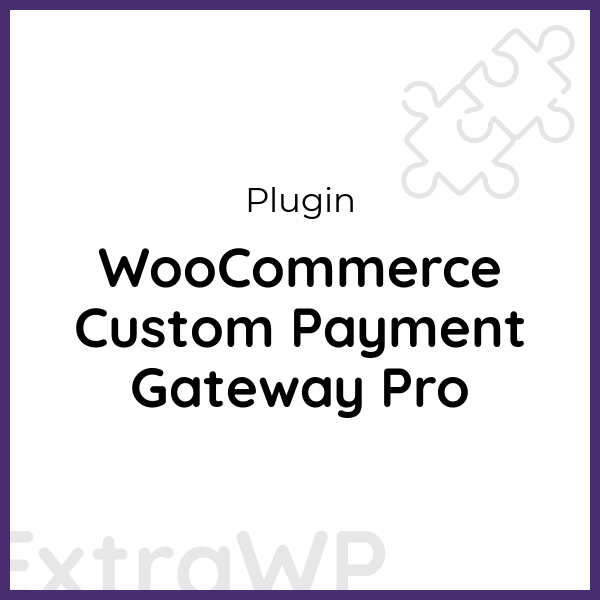 WooCommerce Custom Payment Gateway Pro