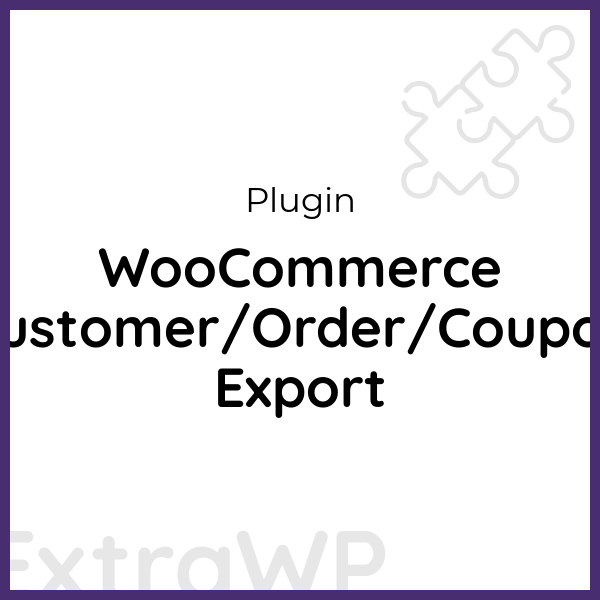 WooCommerce Customer/Order/Coupon Export