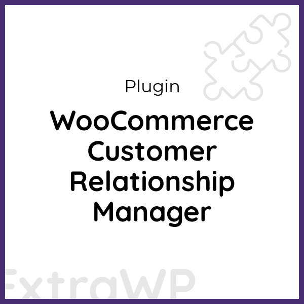 WooCommerce Customer Relationship Manager