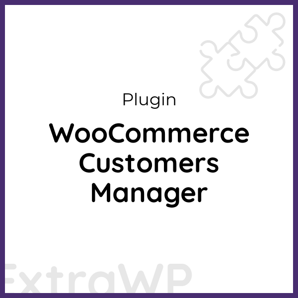 WooCommerce Customers Manager