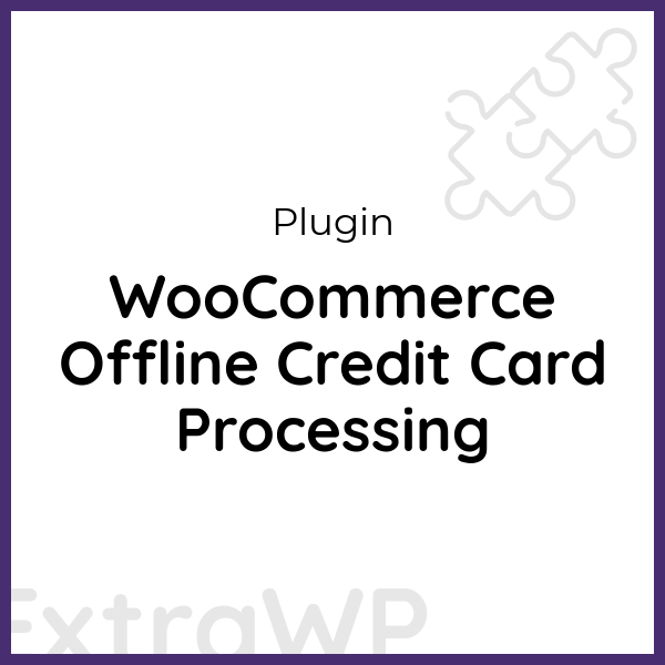 WooCommerce Offline Credit Card Processing