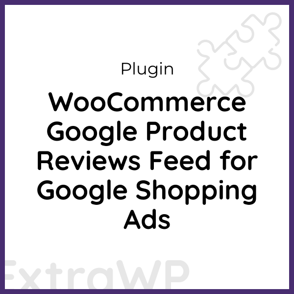 WooCommerce Google Product Reviews Feed for Google Shopping Ads