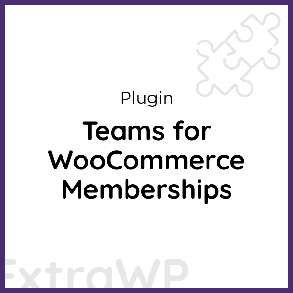 Teams for WooCommerce Memberships