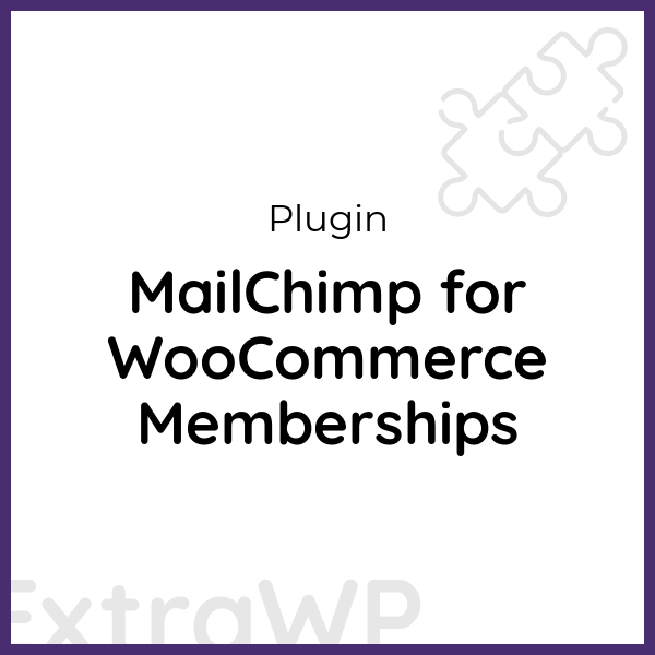 MailChimp for WooCommerce Memberships