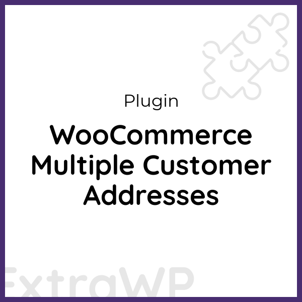 WooCommerce Multiple Customer Addresses