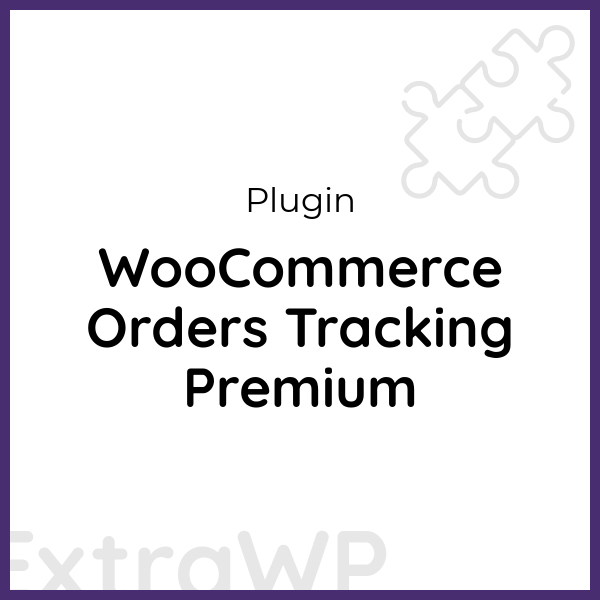 WooCommerce Orders Tracking Premium