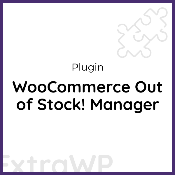 WooCommerce Out of Stock! Manager