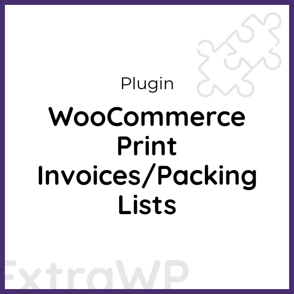 WooCommerce Print Invoices/Packing Lists