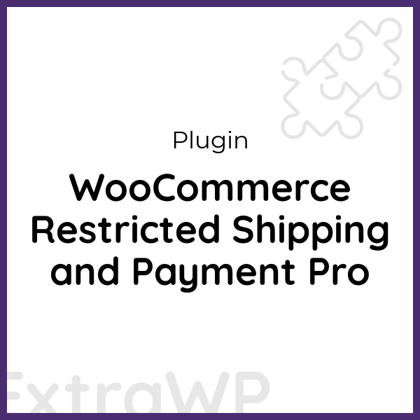 WooCommerce Restricted Shipping and Payment Pro