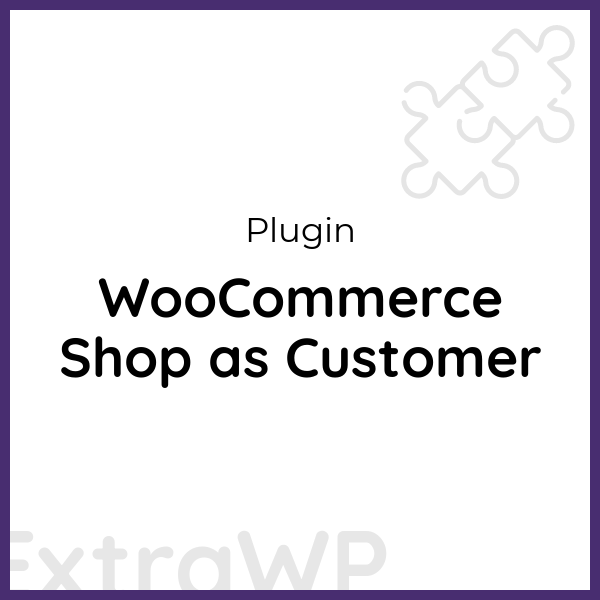 WooCommerce Shop as Customer