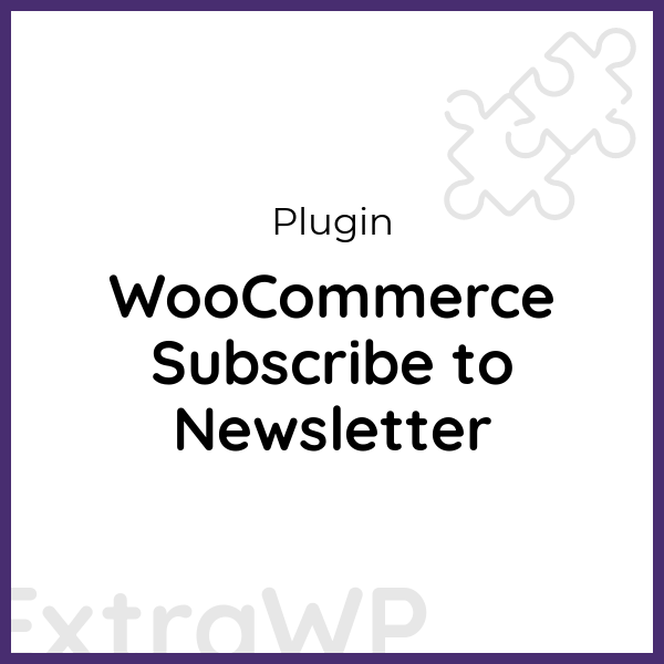 WooCommerce Subscribe to Newsletter