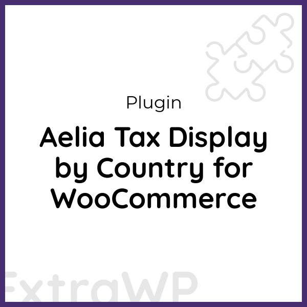 Aelia Tax Display by Country for WooCommerce