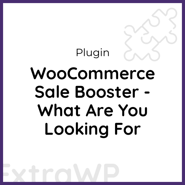 WooCommerce Sale Booster - What Are You Looking For