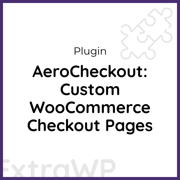 AeroCheckout: Custom WooCommerce Checkout Pages