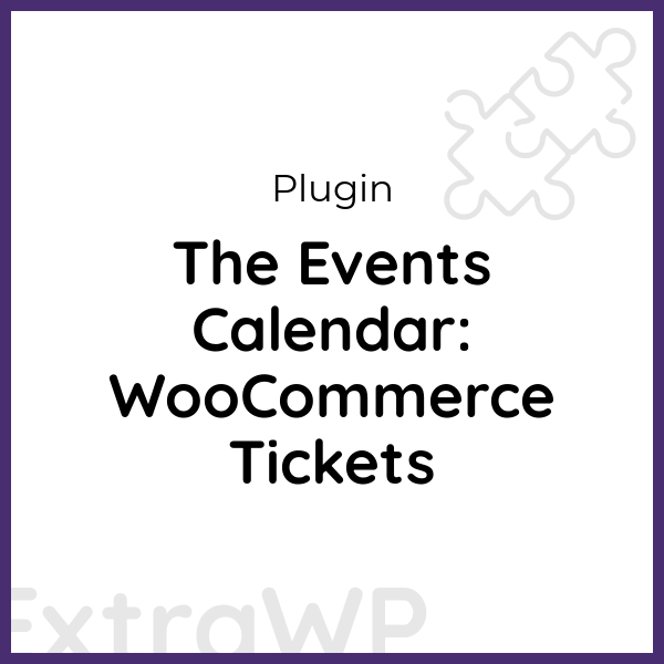 The Events Calendar: WooCommerce Tickets ExtraWP