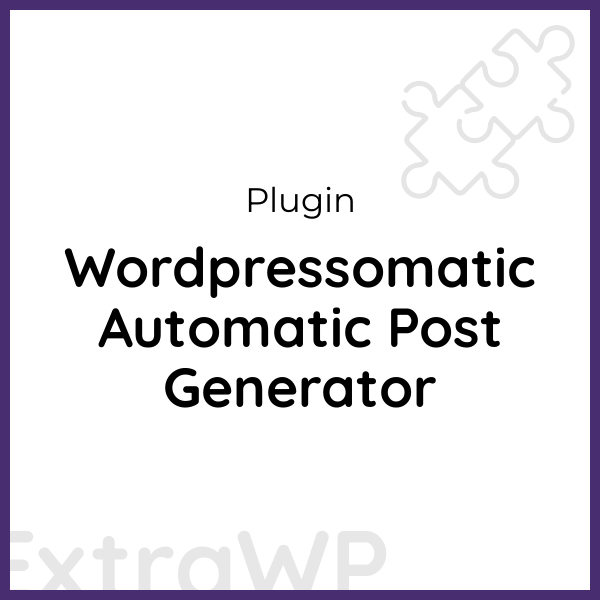Wordpressomatic Automatic Post Generator